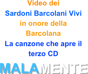
Video dei 
Sardoni Barcolani Vivi
in onore della
Barcolana
La canzone che apre il terzo CD MALAMENTE


